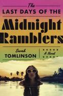 The Last Days of the Midnight Ramblers di Sarah Tomlinson edito da FLATIRON BOOKS