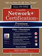 CompTIA Network+ Certification All-in-One Exam Guide (Exam N10-006), Premium Sixth Edition with Online Performance-Based di Mike Meyers edito da McGraw-Hill Education