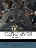 Revue De GÃ¯Â¿Â½ologie Pour L'annÃ¯Â¿Â½e 1860-1877 Et 1878, Volume 3... di Achille Delesse, Auguste Laugel edito da Nabu Press