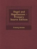 Hegel and Hegelianism di Anonymous edito da Nabu Press