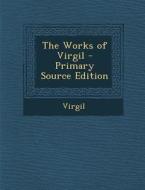 Works of Virgil di Virgil edito da Nabu Press