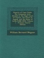 Reports of Cases Under the Companies Acts: Decided in the High Court of Justice, the Court of Appeal, and the House of Lords [1888-1891], Volume 1 - P di William Bernard Megone edito da Nabu Press