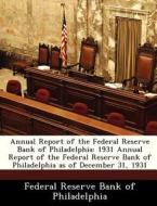 Annual Report Of The Federal Reserve Bank Of Philadelphia edito da Bibliogov