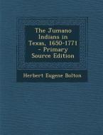 The Jumano Indians in Texas, 1650-1771 di Herbert Eugene Bolton edito da Nabu Press