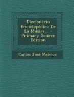 Diccionario Enciclopedico de La Musica... - Primary Source Edition di Carlos Jose Melcior edito da Nabu Press