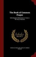 The Book Of Common Prayer edito da Andesite Press