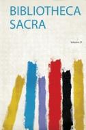 Bibliotheca Sacra edito da HardPress Publishing