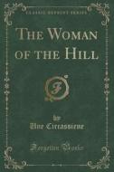 The Woman Of The Hill (classic Reprint) di Une Circassiene edito da Forgotten Books