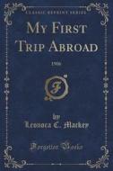 My First Trip Abroad di Leonora C Mackey edito da Forgotten Books