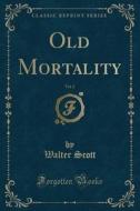 Old Mortality, Vol. 2 (classic Reprint) di Sir Walter Scott edito da Forgotten Books