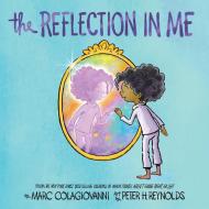 The Reflection in Me di Marc Colagiovanni edito da ORCHARD BOOKS