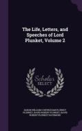 The Life, Letters, And Speeches Of Lord Plunket, Volume 2 di Baron William Conyngham Plunket Plunket, David Robert Plunket, David Robert Plunket Rathmore edito da Palala Press