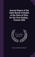 Annual Report Of The State Board Of Health Of The State Of Ohio, For The Year Ending .. Volume 1892 edito da Palala Press