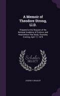 A Memoir Of Theodore Strong, Ll.d. di Joseph P Bradley edito da Palala Press