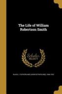 LIFE OF WILLIAM ROBERTSON SMIT edito da WENTWORTH PR