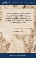 Paradise Regain'd. A Poem, In Four Books. To Which Is Added Samson Agonistes di John Milton edito da Gale Ecco, Print Editions