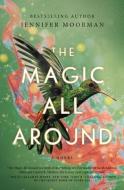 The Magic All Around di Jennifer Moorman edito da THOMAS NELSON PUB