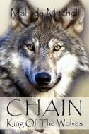 Chain, King Of The Wolves di Malinda Mitchell edito da America Star Books