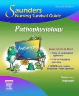 Saunders Nursing Survival Guide: Pathophysiology di Kathleen Jo Gutierrez, Phyllis G. Peterson edito da Elsevier - Health Sciences Division