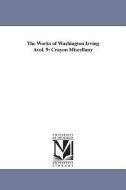 The Works of Washington Irving Avol. 9: Crayon Miscellany di Washington Irving edito da UNIV OF MICHIGAN PR