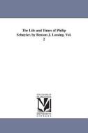 The Life and Times of Philip Schuyler. by Benson J. Lossing. Vol. 2 di Benson John Lossing edito da UNIV OF MICHIGAN PR