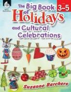 The Big Book of Holidays and Cultural Celebrations Levels 3-5 (Levels 3-5) [With CDROM] di Suzanne Barchers edito da Shell Education Pub