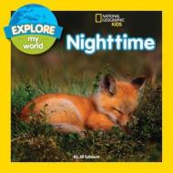 Explore My World: Nighttime di Jill Esbaum edito da NATL GEOGRAPHIC SOC
