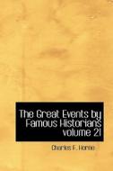 The Great Events By Famous Historians Volume 21 di Charles F Horne edito da Bibliolife