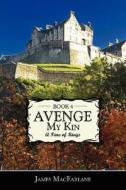 Avenge My Kin - Book 4 di James Macfarlane edito da AuthorHouse