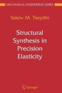 Structural Synthesis in Precision Elasticity di Yakov M Tseytlin edito da Springer New York