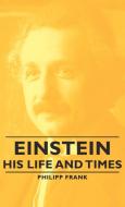 Einstein - His Life and Times di Philipp Frank edito da Frank Press
