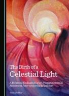The Birth Of A Celestial Light di Tina Eftekhar edito da Cambridge Scholars Publishing