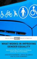 What works in improving gender equality di Kirstein Rummery, Craig McAngus, Alcuin Edwards edito da Policy Press