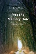 Into the Memory Hole di James P. Bruce edito da Lulu.com