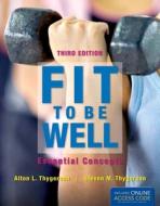 Fit To Be Well: Essential Concepts di Alton L. Thygerson, Steven M. Thygerson edito da Jones And Bartlett Publishers, Inc