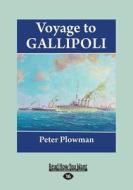 Voyage to Gallipoli (Large Print 16pt) di Peter Plowman edito da ReadHowYouWant