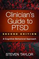 Clinician's Guide to PTSD, Second Edition di Steven (Steven Taylor Taylor edito da Guilford Publications