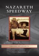 Nazareth Speedway di Tracy L. Berger-Carmen edito da ARCADIA PUB (SC)