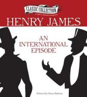 An International Episode di Henry James edito da Classic Collection