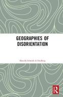 Geographies of Disorientation di Marcella Schmidt Di Friedberg edito da Taylor & Francis Ltd