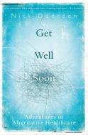 Get Well Soon di Nick Duerden edito da Bloomsbury Publishing PLC
