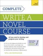 Complete Write a Novel Course di Will Buckingham edito da Hodder & Stoughton General Division