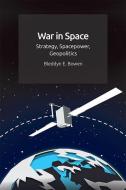 War In Space di Bleddyn Bowen edito da Edinburgh University Press