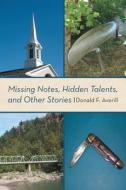 Missing Notes, Hidden Talents, and Other Stories di Donald F. Averill edito da iUniverse