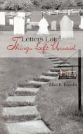 Letters Late: Things Left Unsaid di Allen R. Remaley edito da AUTHORHOUSE