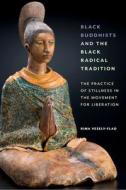 Black Buddhists And The Black Radical Tradition di Rima Vesely-Flad edito da New York University Press