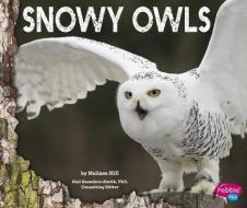 Snowy Owls di Melissa Ann Hill edito da CAPSTONE PR