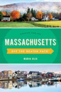 Massachusetts Off The Beaten Path(R) di Maria Olia edito da Globe Pequot