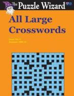 All Large Crosswords No. 4 di The Puzzle Wizard edito da Createspace