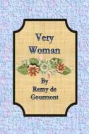 Very Woman di Remy De Gourmont edito da Createspace